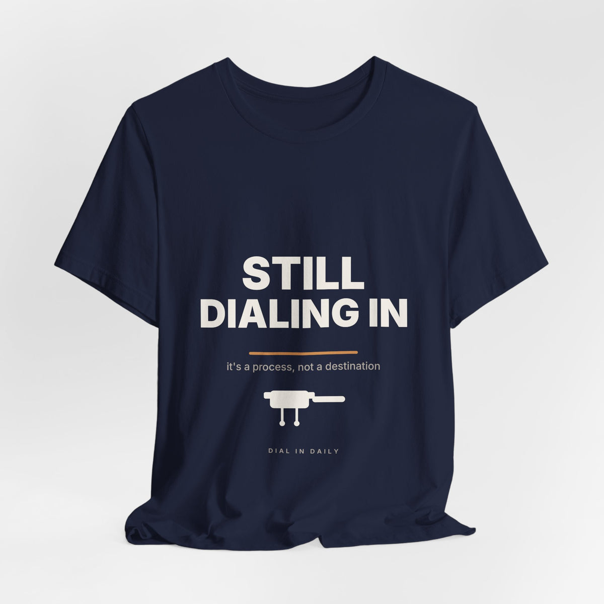 Still Dialing In Espresso T-Shirt | Home Barista Coffee Shirt