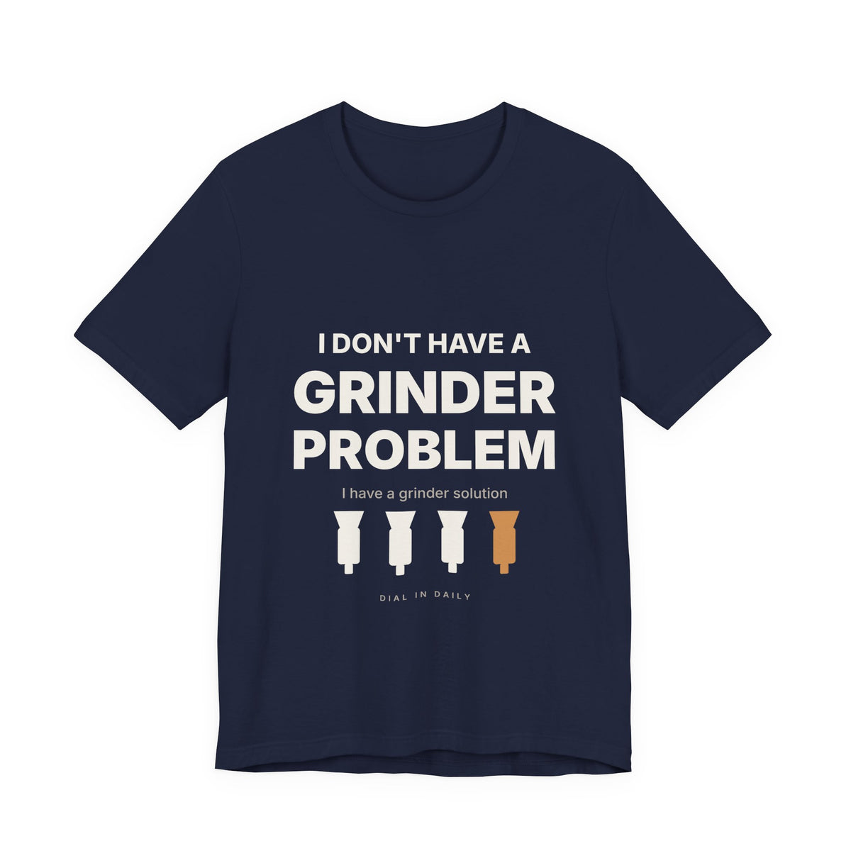 I Don't Have a Grinder Problem Espresso Shirt | Coffee Grinder Gift