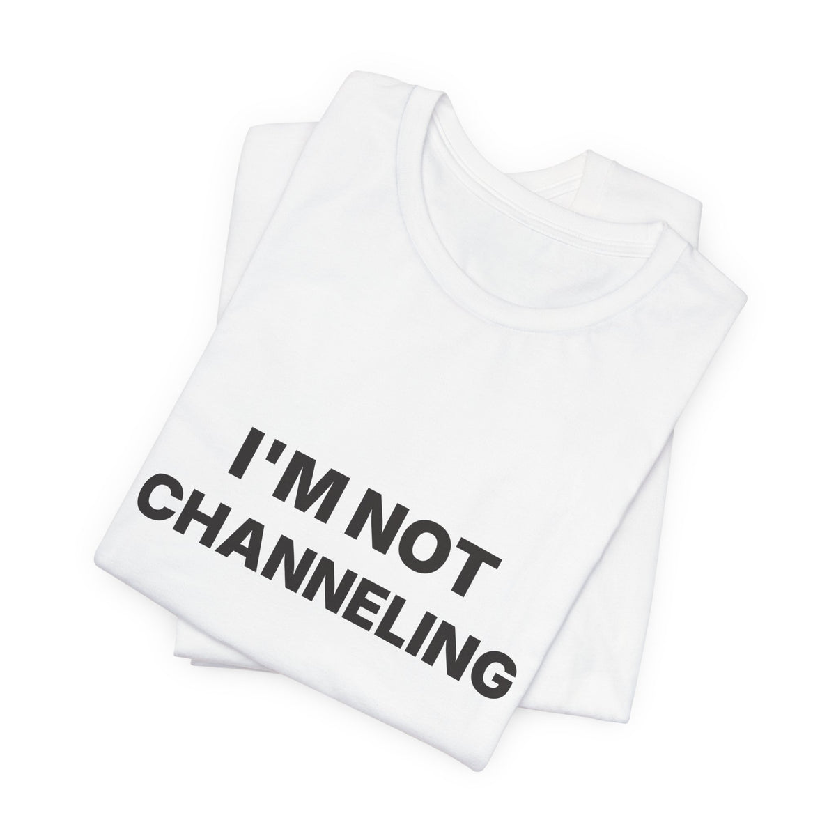 I'm Not Channeling You're Channeling Espresso Shirt | Home Barista Humor