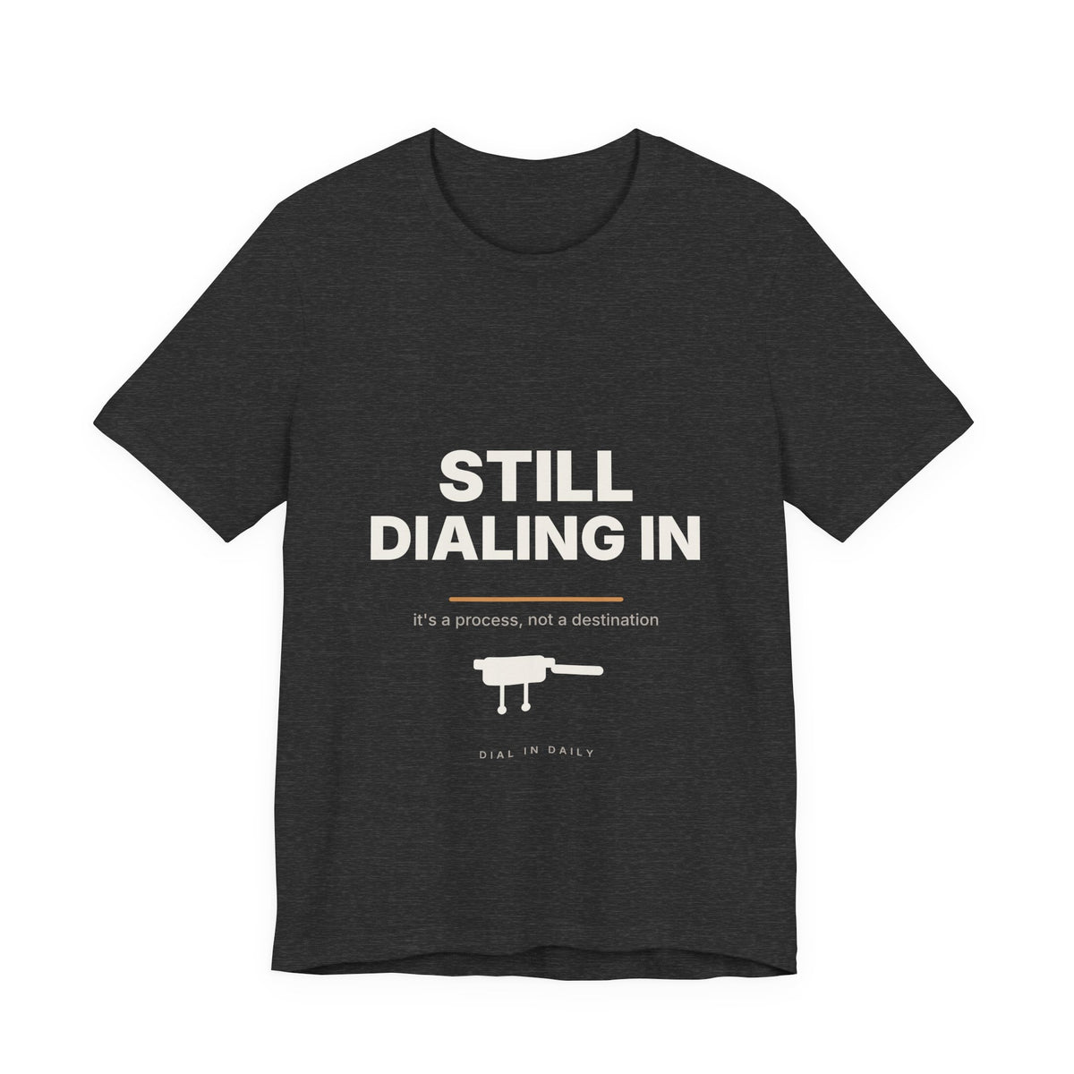 Still Dialing In Espresso T-Shirt | Home Barista Coffee Shirt