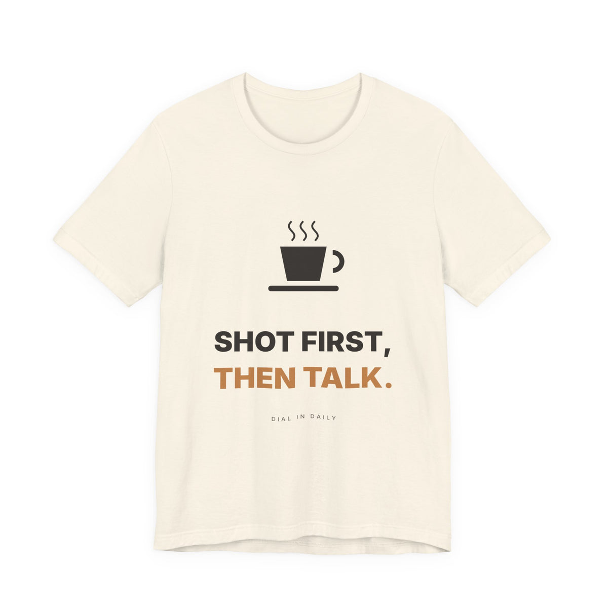 Shot First Then Talk Espresso Shirt | Not Before Coffee Tee