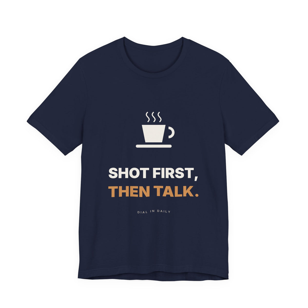 Shot First Then Talk Espresso Shirt | Not Before Coffee Tee