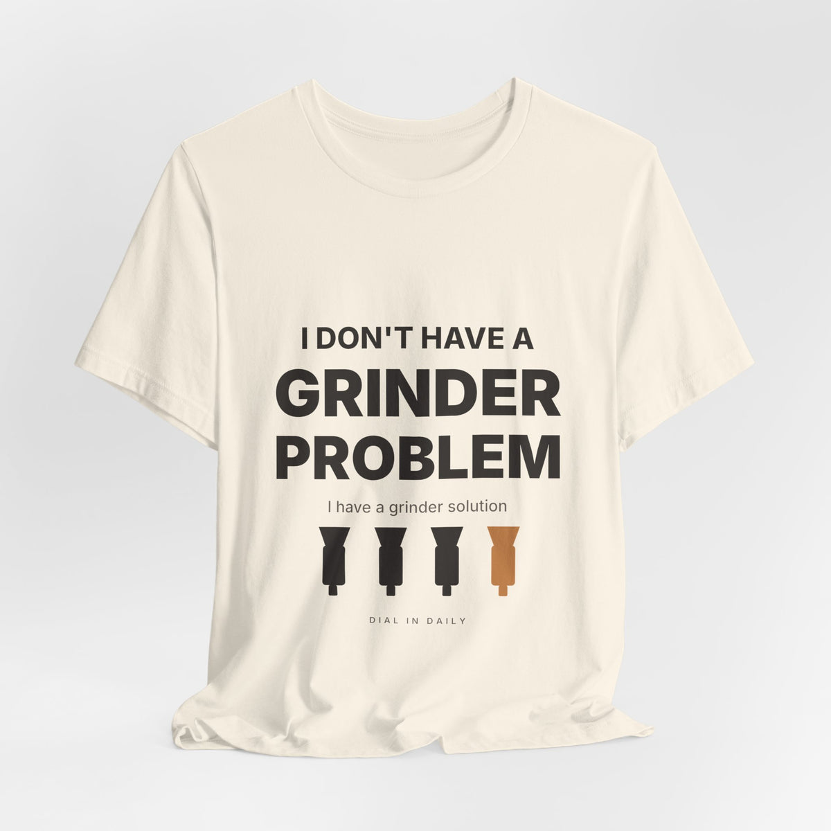 I Don't Have a Grinder Problem Espresso Shirt | Coffee Grinder Gift