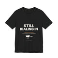 Still Dialing In Espresso T-Shirt | Home Barista Coffee Shirt