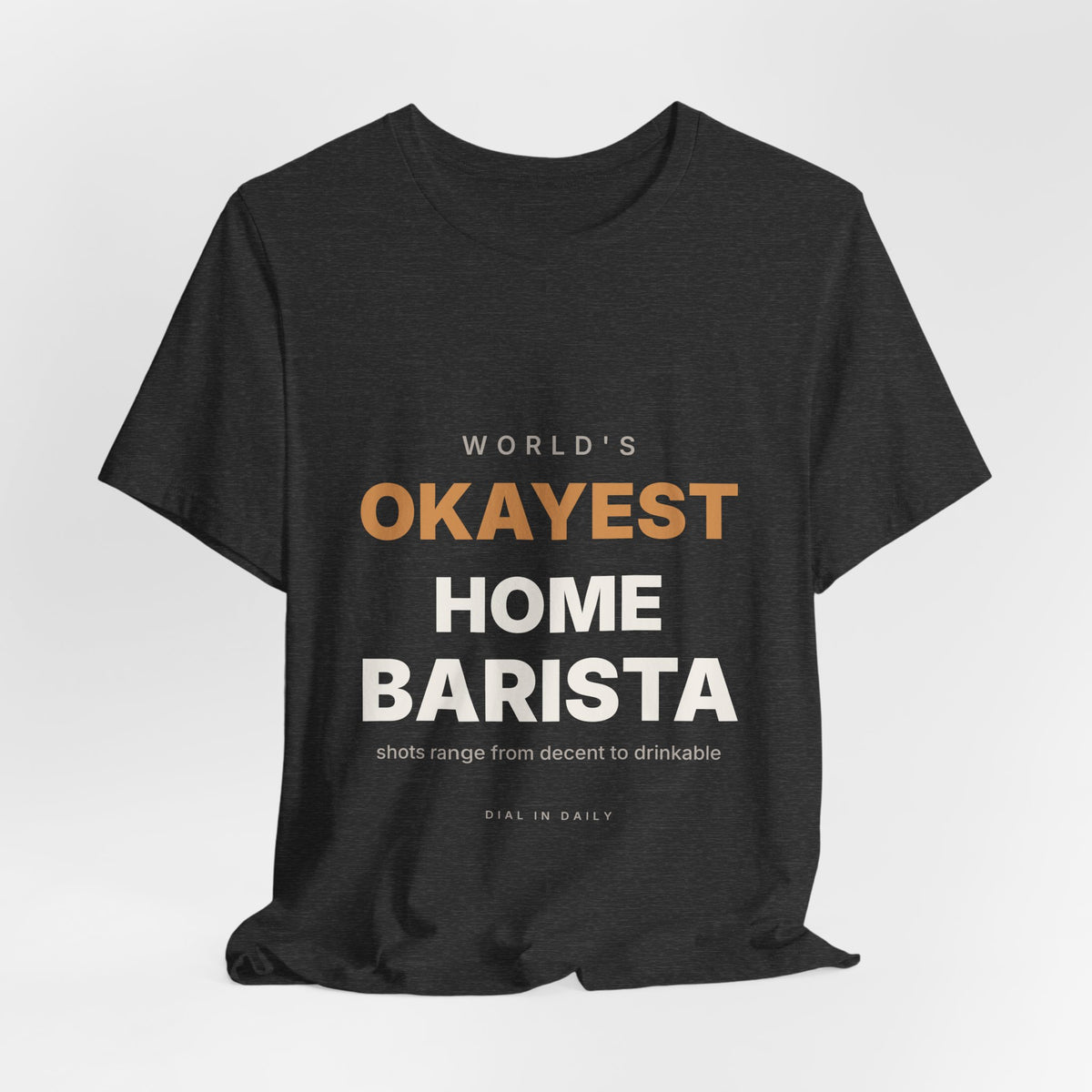 World's Okayest Home Barista Shirt | Funny Espresso Gift Tee