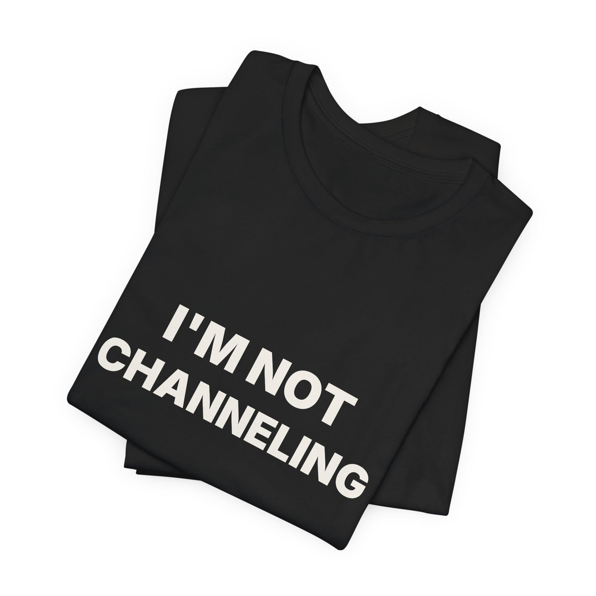 I'm Not Channeling You're Channeling Espresso Shirt | Home Barista Humor