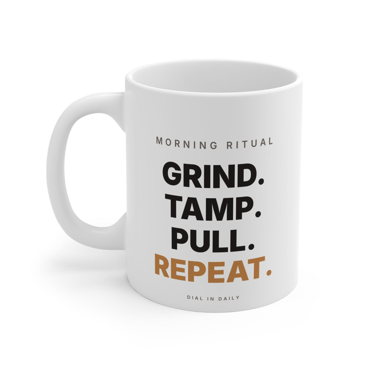 Grind Tamp Pull Repeat Espresso Mug | Morning Ritual Coffee Mug 11oz