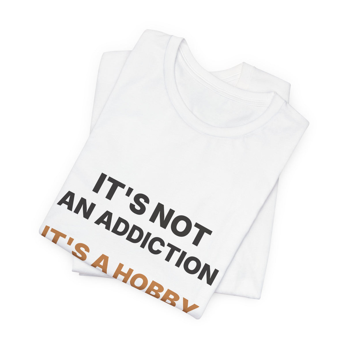 It's Not an Addiction It's a Hobby Espresso Shirt | Funny Coffee Tee