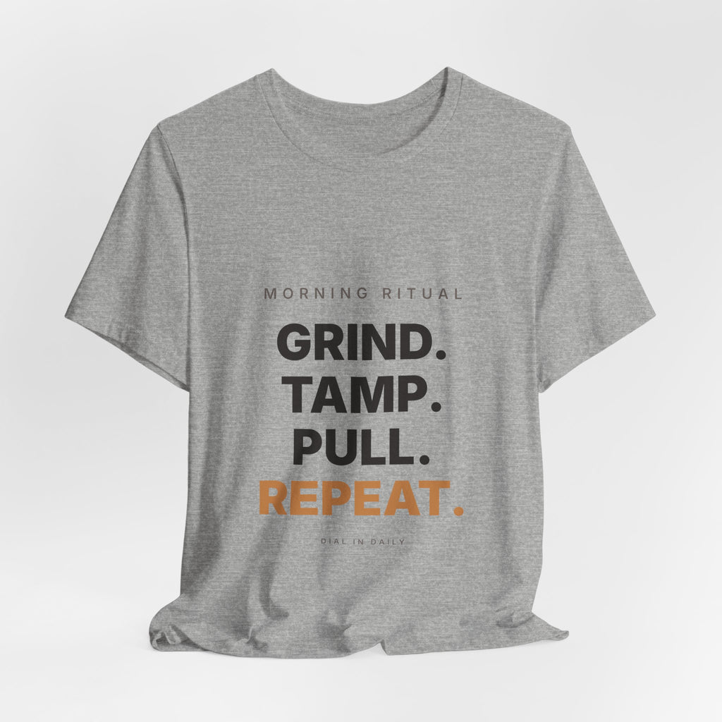 Grind Tamp Pull Repeat Espresso Shirt | Morning Ritual Coffee Tee