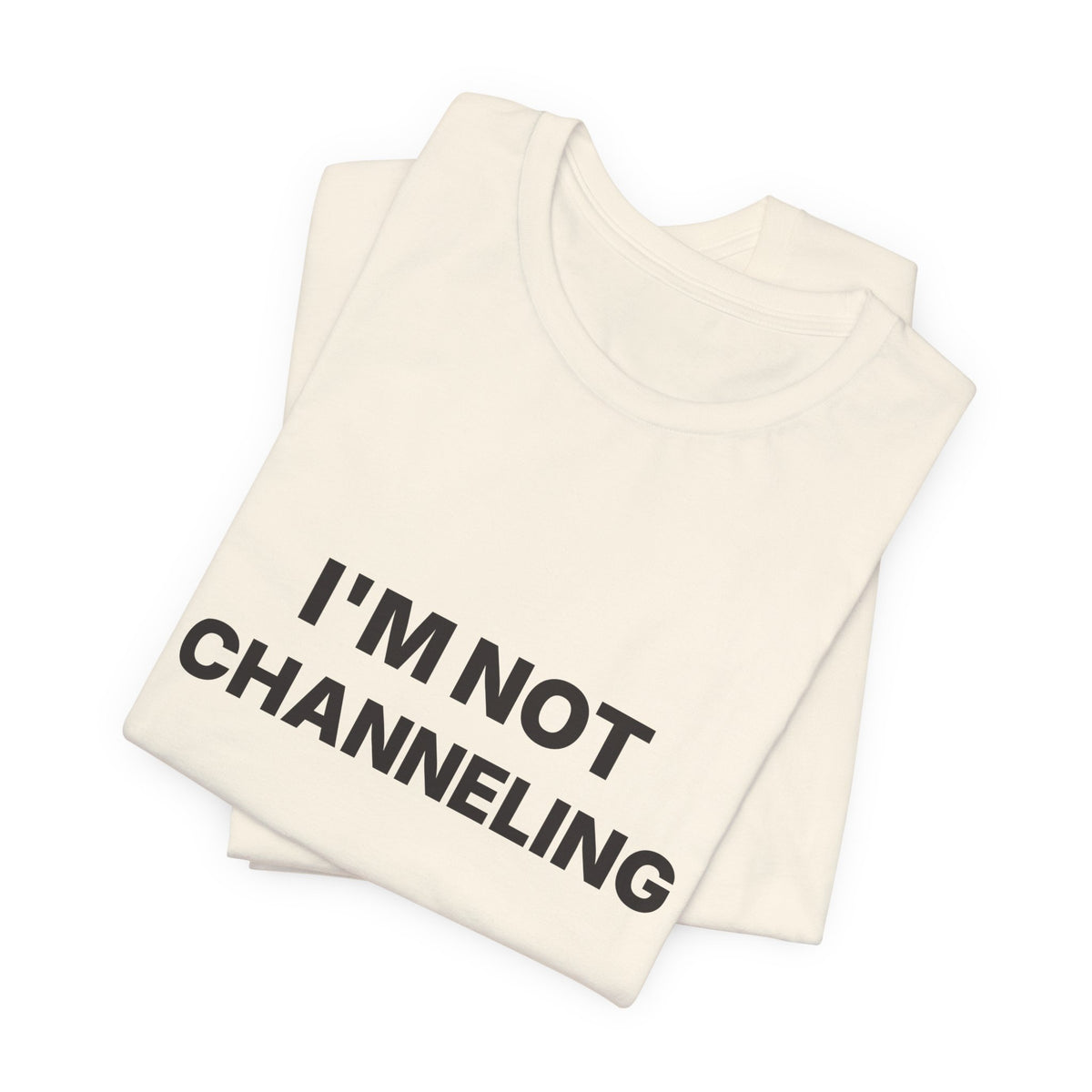 I'm Not Channeling You're Channeling Espresso Shirt | Home Barista Humor