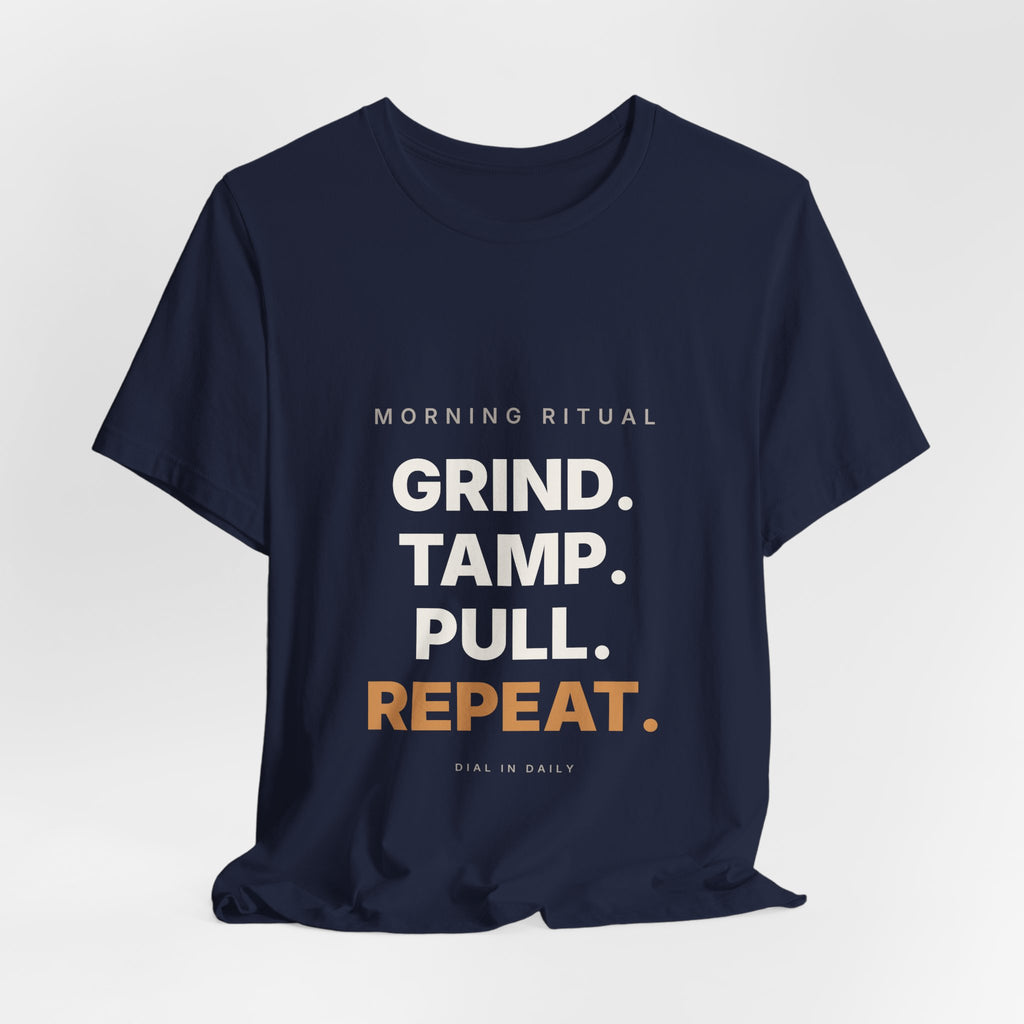 Grind Tamp Pull Repeat Espresso Shirt | Morning Ritual Coffee Tee