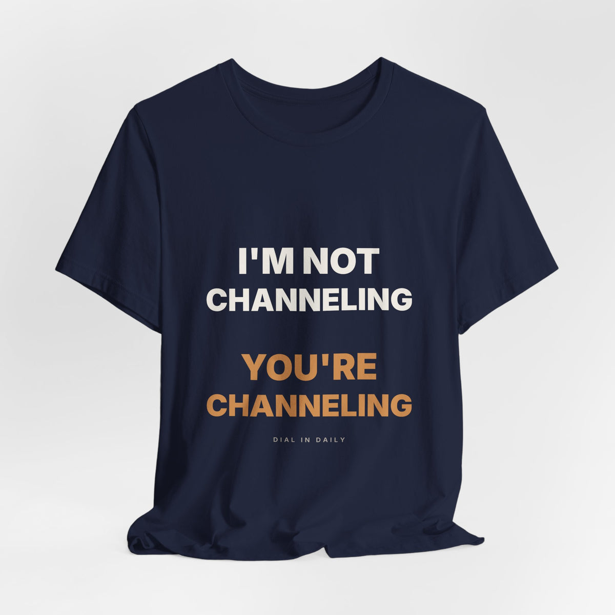 I'm Not Channeling You're Channeling Espresso Shirt | Home Barista Humor
