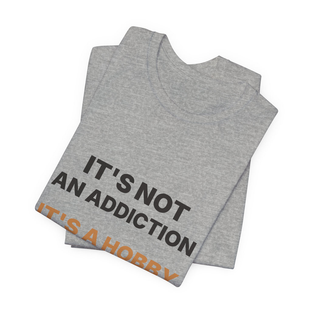 It's Not an Addiction It's a Hobby Espresso Shirt | Funny Coffee Tee