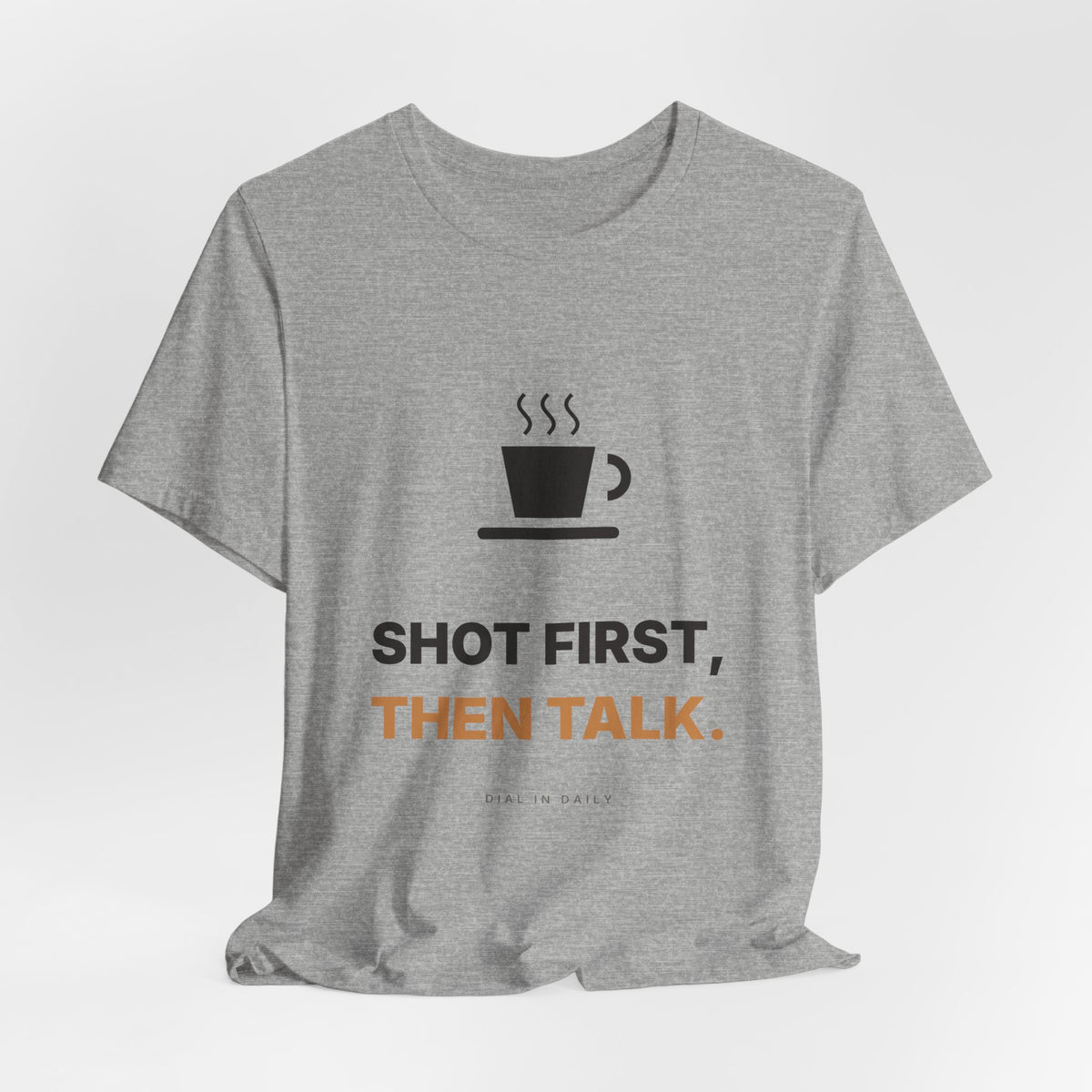 Shot First Then Talk Espresso Shirt | Not Before Coffee Tee