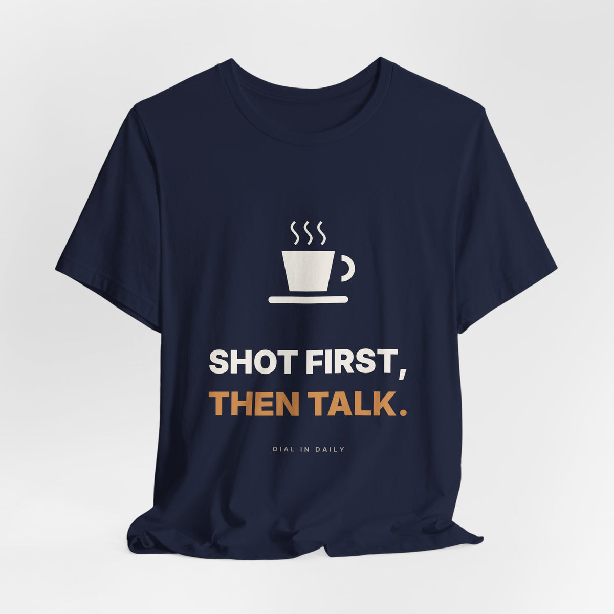Shot First Then Talk Espresso Shirt | Not Before Coffee Tee
