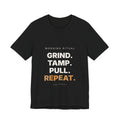 Grind Tamp Pull Repeat Espresso Shirt | Morning Ritual Coffee Tee