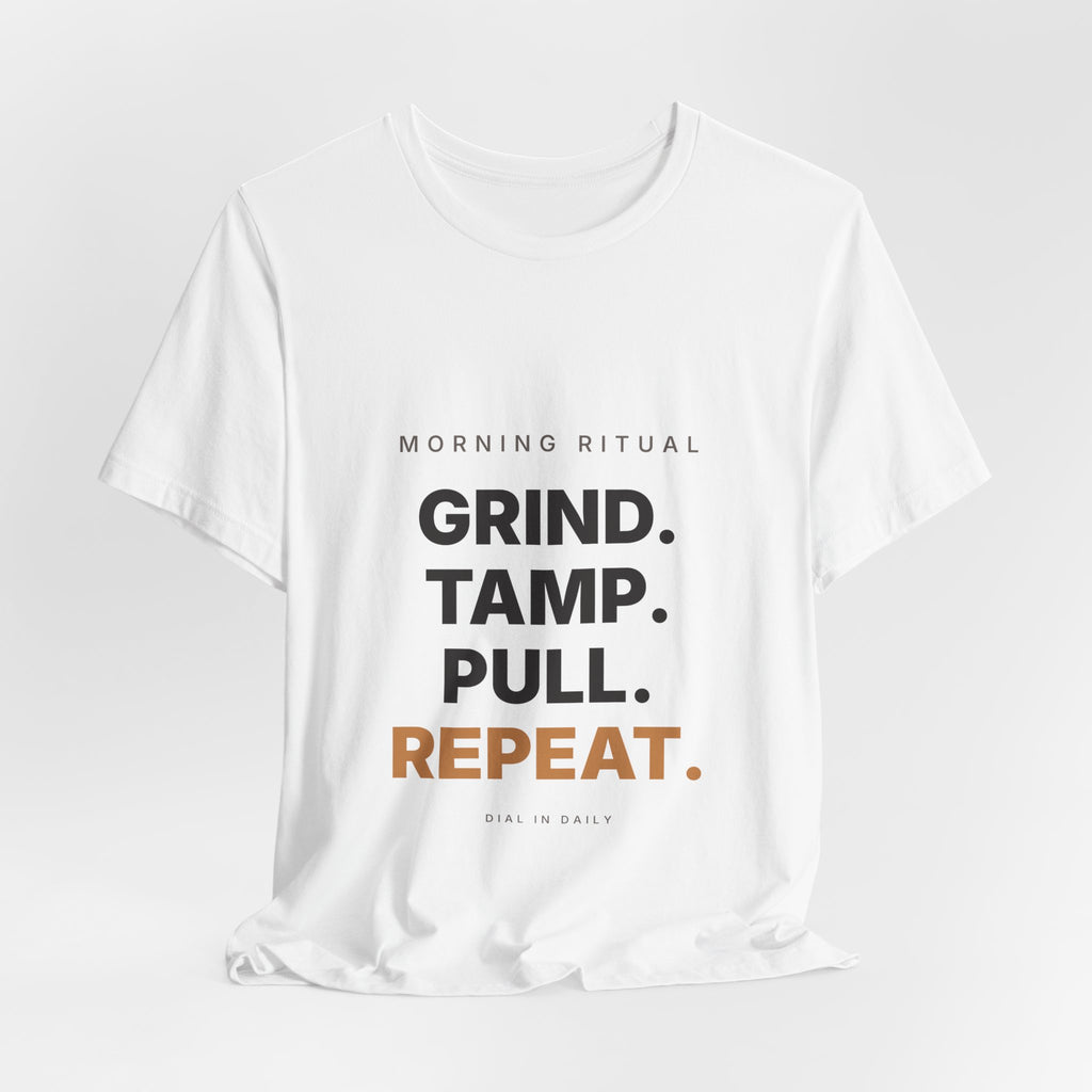 Grind Tamp Pull Repeat Espresso Shirt | Morning Ritual Coffee Tee
