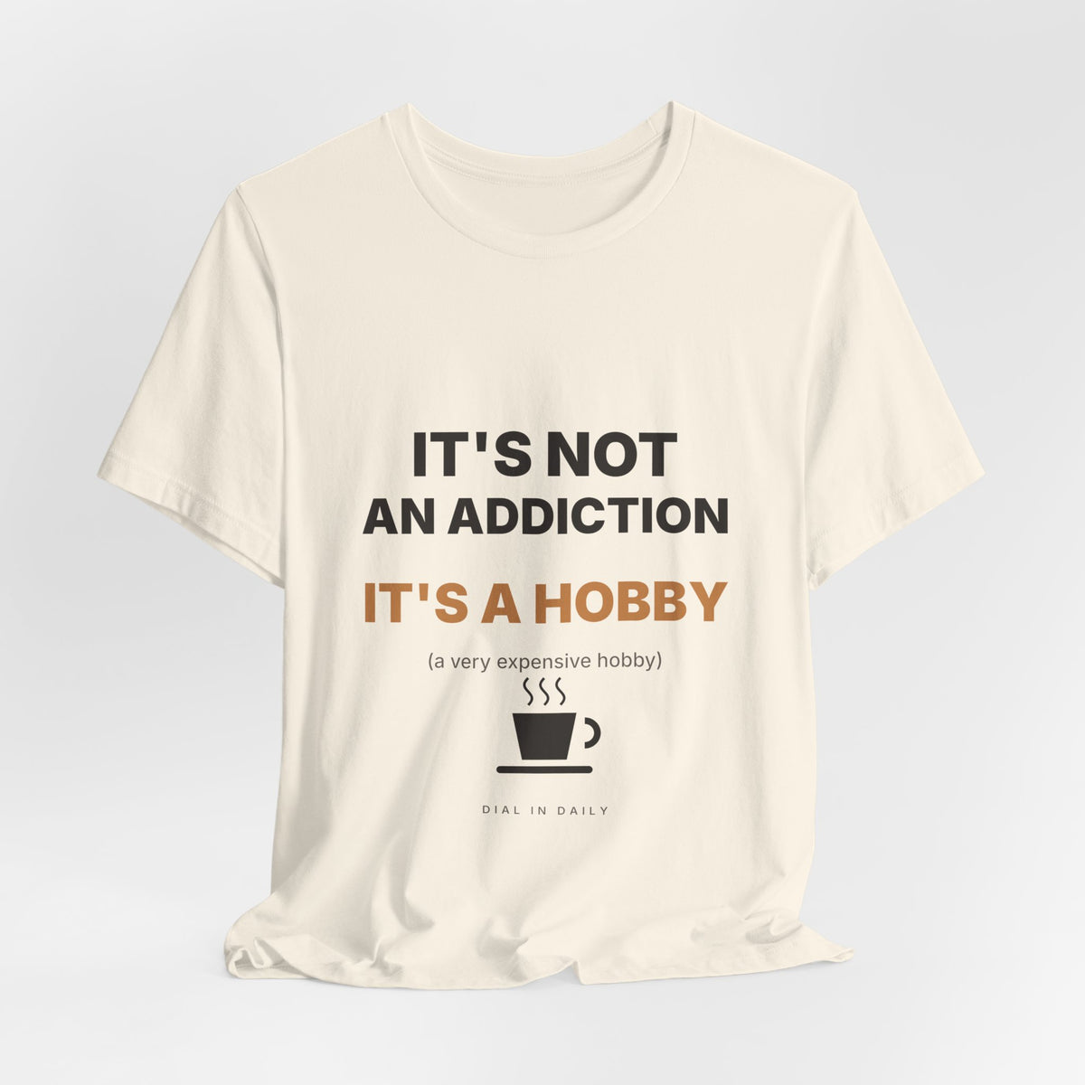 It's Not an Addiction It's a Hobby Espresso Shirt | Funny Coffee Tee