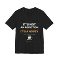 It's Not an Addiction It's a Hobby Espresso Shirt | Funny Coffee Tee