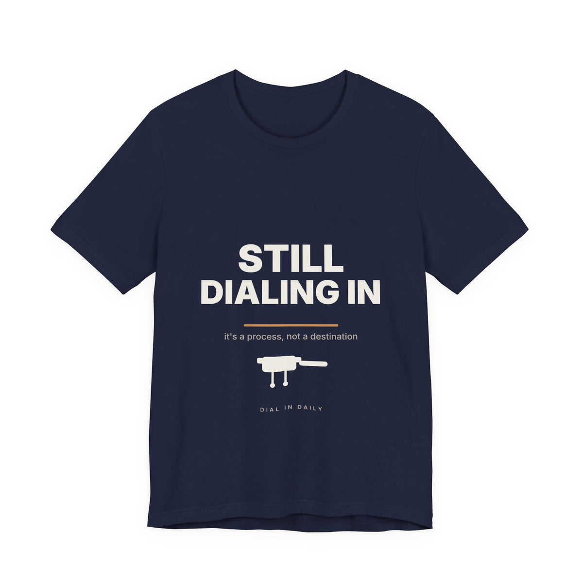 Still Dialing In Espresso T-Shirt | Home Barista Coffee Shirt