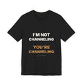 I'm Not Channeling You're Channeling Espresso Shirt | Home Barista Humor