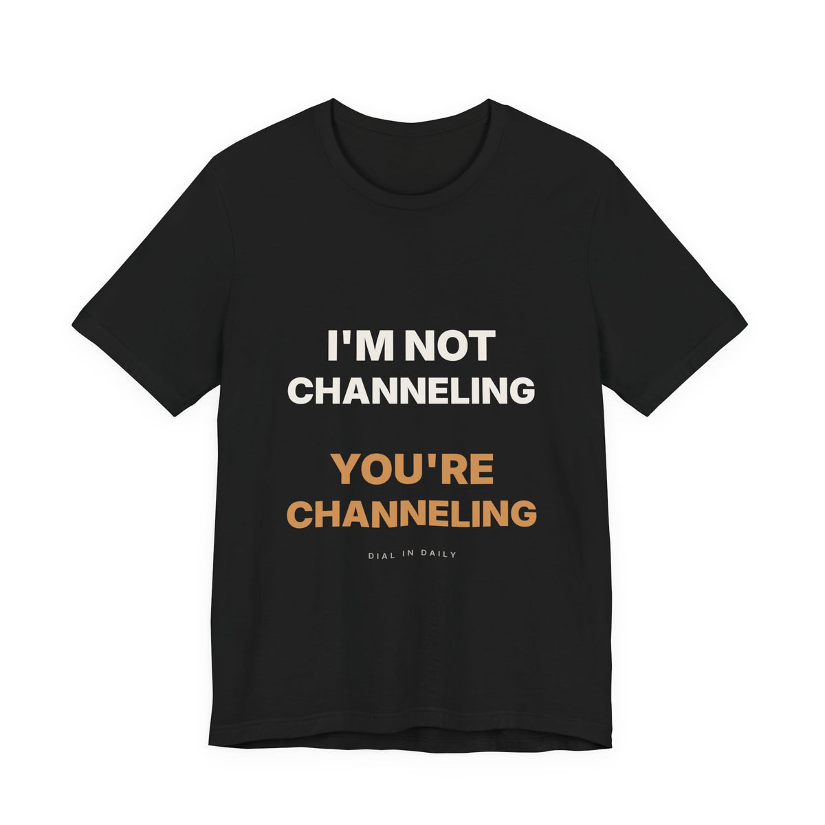 I'm Not Channeling You're Channeling Espresso Shirt | Home Barista Humor