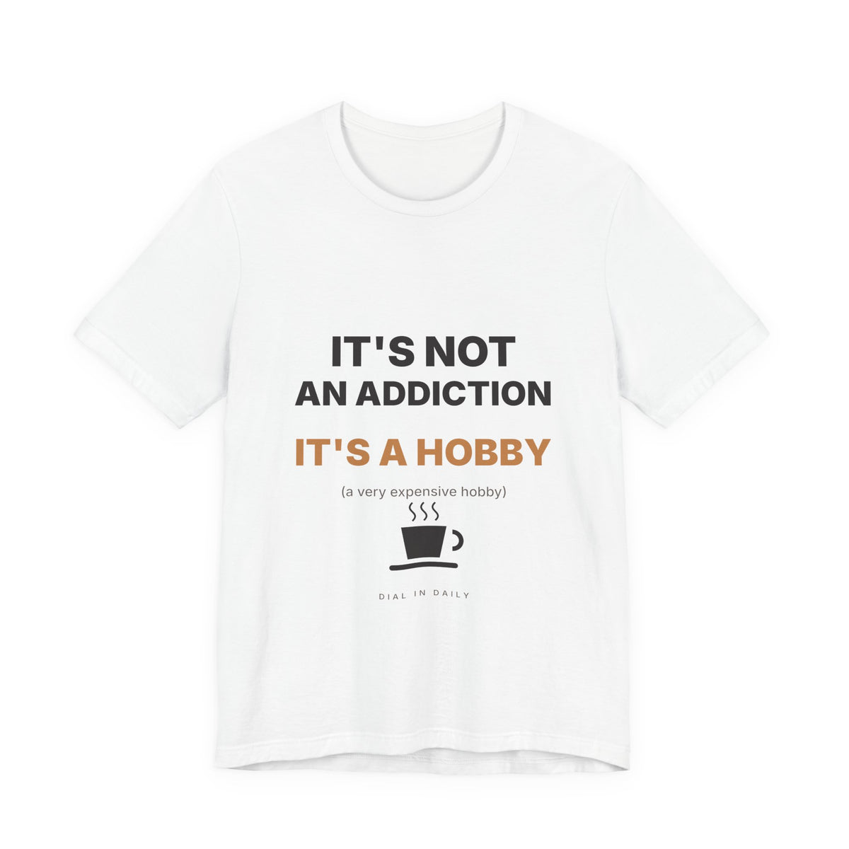 It's Not an Addiction It's a Hobby Espresso Shirt | Funny Coffee Tee