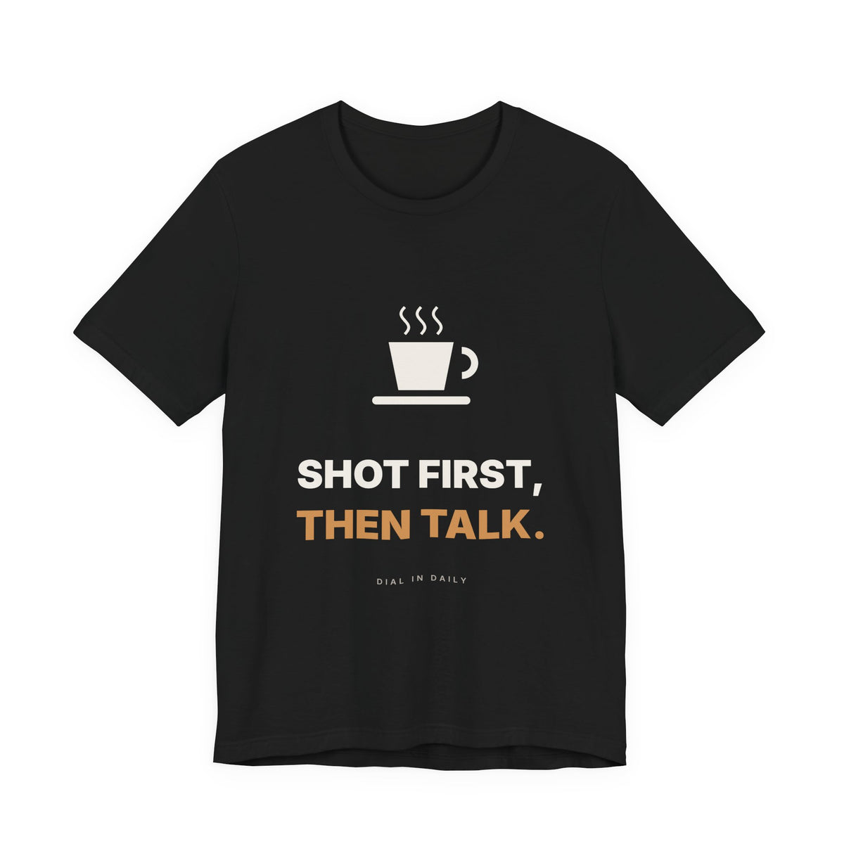 Shot First Then Talk Espresso Shirt | Not Before Coffee Tee