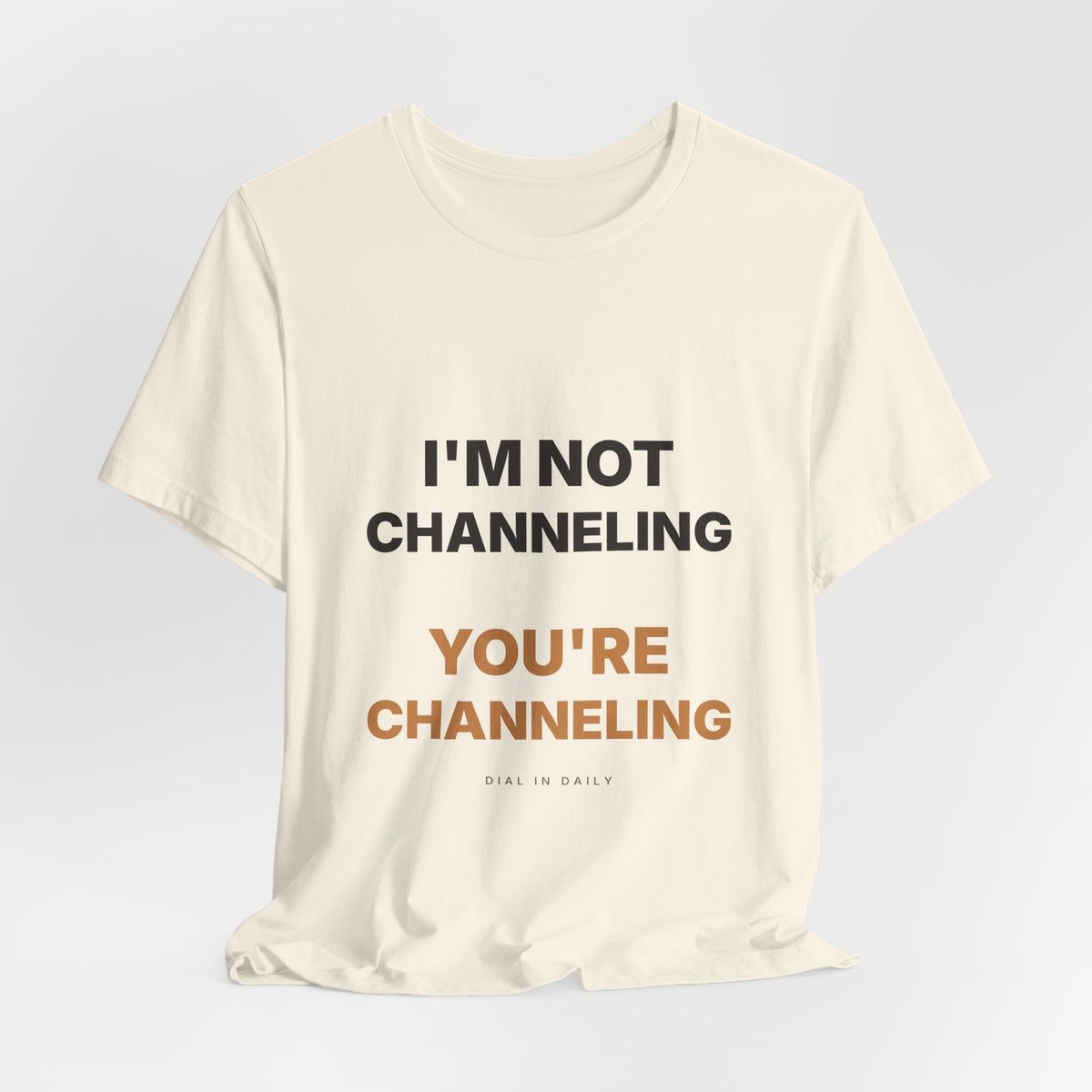 I'm Not Channeling You're Channeling Espresso Shirt | Home Barista Humor