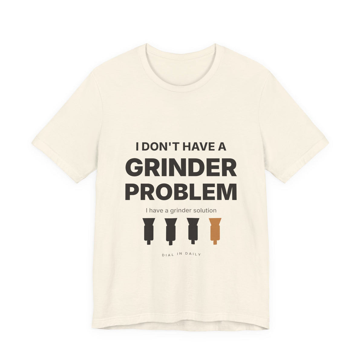 I Don't Have a Grinder Problem Espresso Shirt | Coffee Grinder Gift