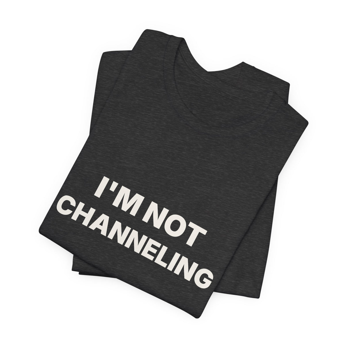 I'm Not Channeling You're Channeling Espresso Shirt | Home Barista Humor