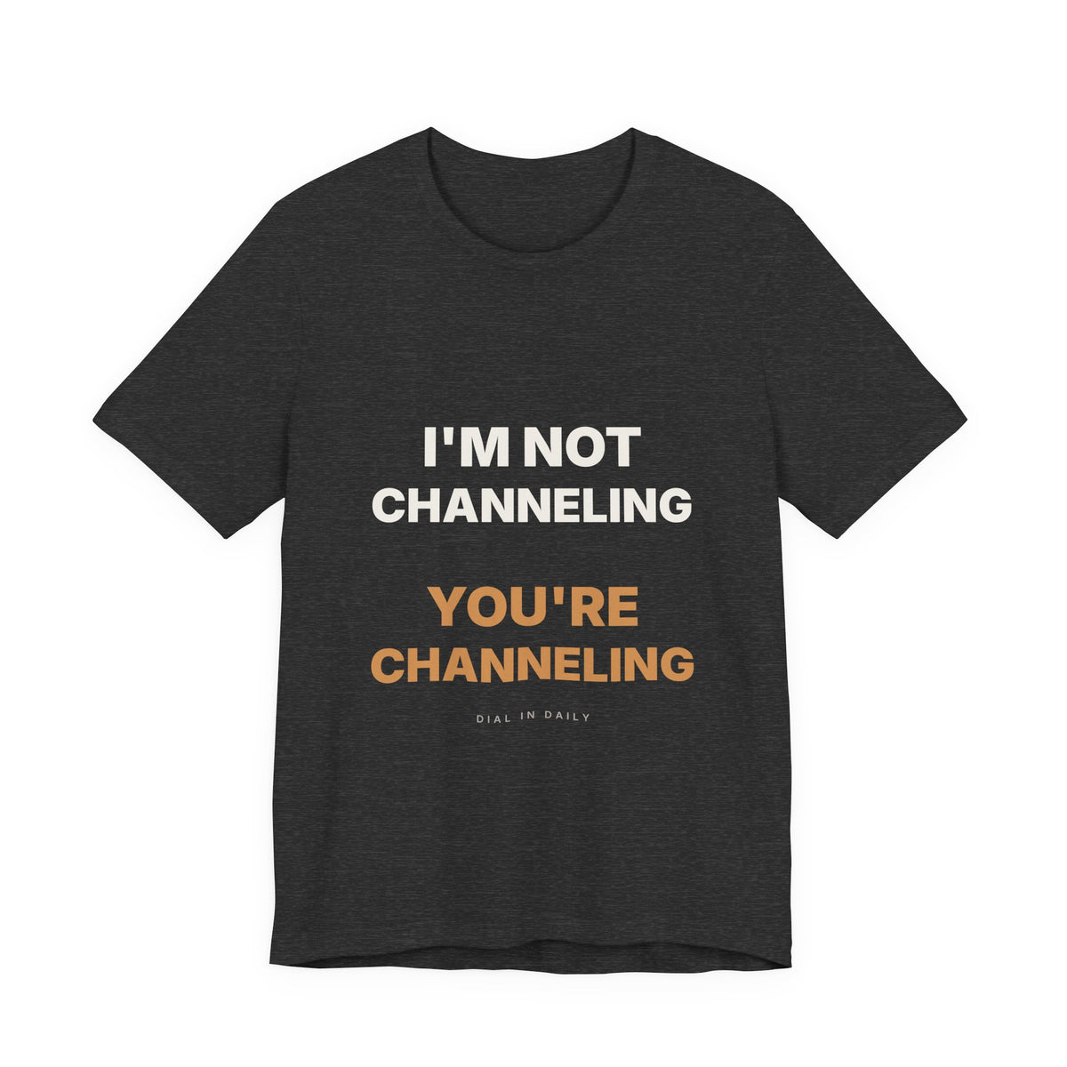 I'm Not Channeling You're Channeling Espresso Shirt | Home Barista Humor