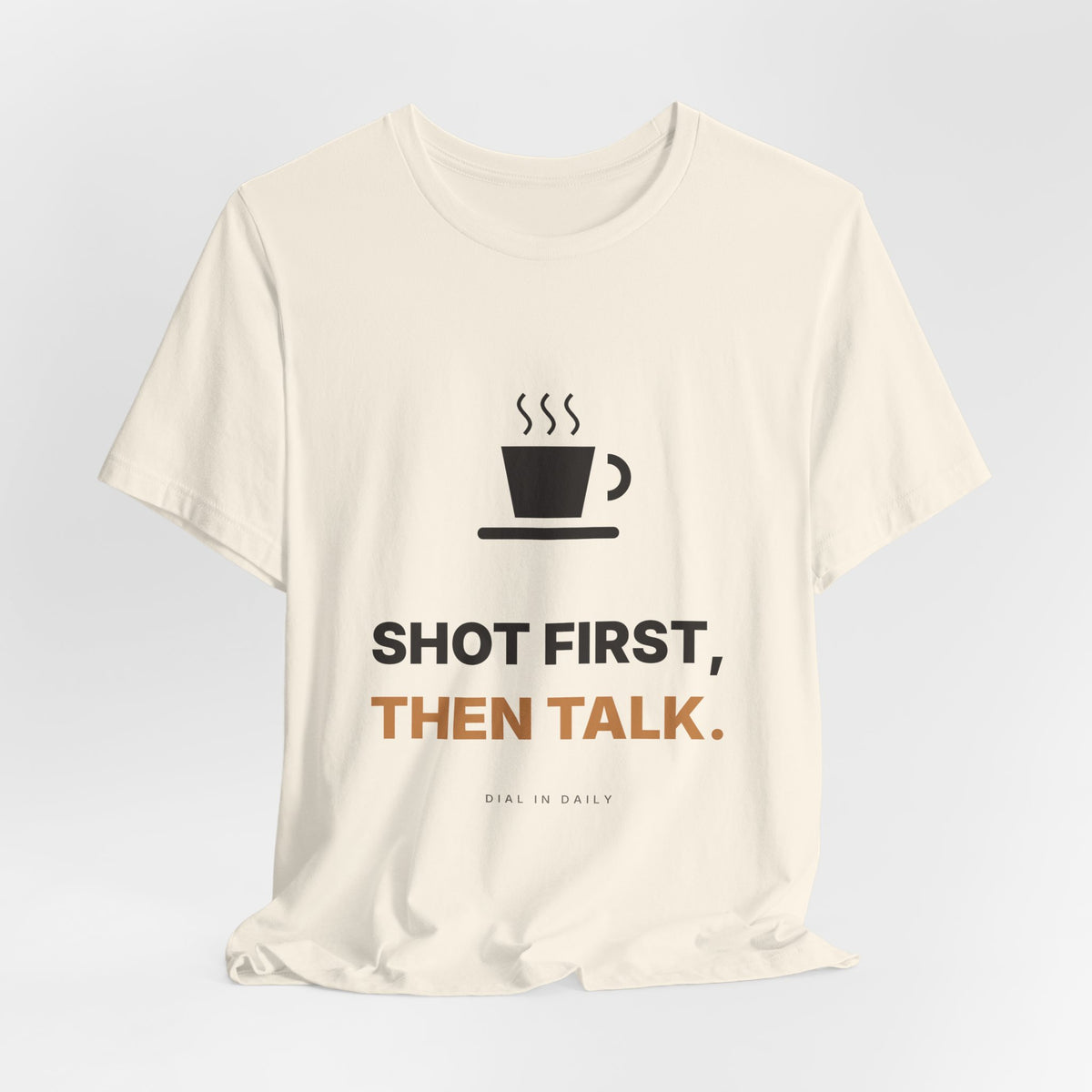 Shot First Then Talk Espresso Shirt | Not Before Coffee Tee